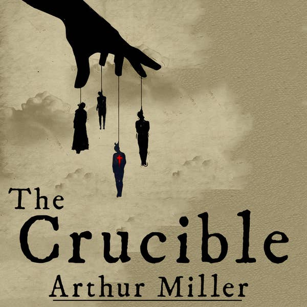 The Crucible by Arthur Miller Summary, Characters, Analysis